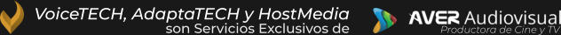 VoiceTECH, AdaptaTECH y HostMediason Servicios Exclusivos de Productora de Cine y TV