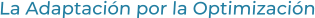La Adaptación por la Optimización