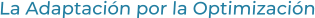 La Adaptación por la Optimización